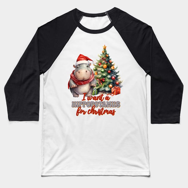 I Want A Hippopotamus For Christmas Baseball T-Shirt by MZeeDesigns